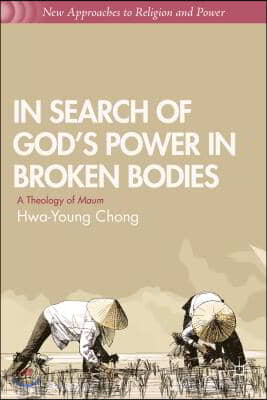 In Search of God&#39;s Power in Broken Bodies: A Theology of Maum