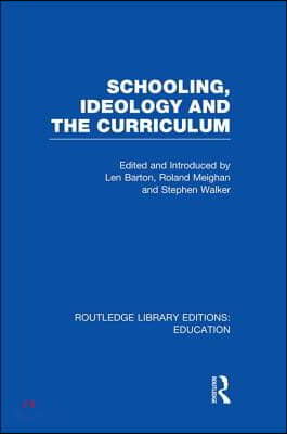 Schooling, Ideology and the Curriculum (RLE Edu L)