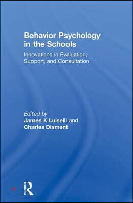 Behavior Psychology in the Schools: Innovations in Evaluation, Support, and Consultation