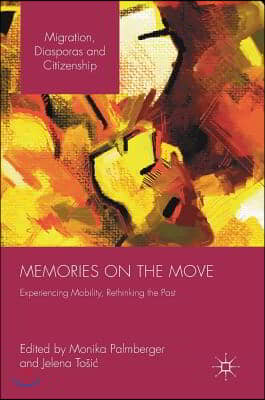 Memories on the Move: Experiencing Mobility, Rethinking the Past
