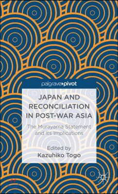 Japan and Reconciliation in Post-War Asia: The Murayama Statement and Its Implications