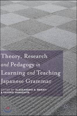 Theory, Research and Pedagogy in Learning and Teaching Japanese Grammar