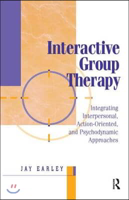 Interactive Group Therapy: Integrating Interpersonal, Action-Oriented, and Psychodynamic Approaches