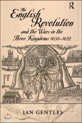 English Revolution and the Wars in the Three Kingdoms, 1638-1652