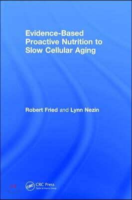 Evidence-Based Proactive Nutrition to Slow Cellular Aging