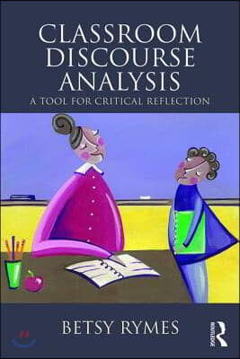 Classroom Discourse Analysis: A Tool For Critical Reflection, Second Edition