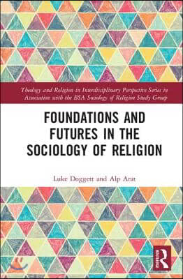 Foundations and Futures in the Sociology of Religion