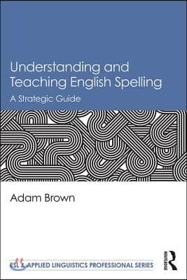 Understanding and Teaching English Spelling