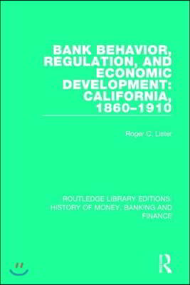 Bank Behavior, Regulation, and Economic Development: California, 1860-1910