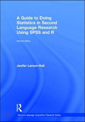 A Guide to Doing Statistics in Second Language Research Using SPSS and R