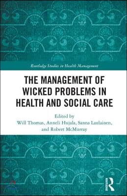 Management of Wicked Problems in Health and Social Care