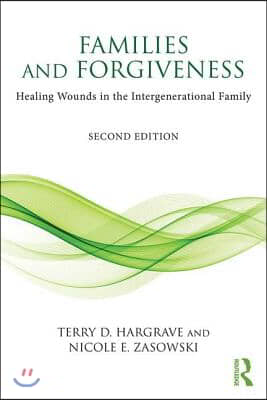 Families and Forgiveness: Healing Wounds in the Intergenerational Family