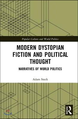 Modern Dystopian Fiction and Political Thought