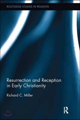 Resurrection and Reception in Early Christianity