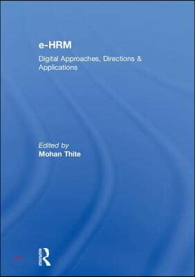 e-HRM: Digital Approaches, Directions &amp; Applications