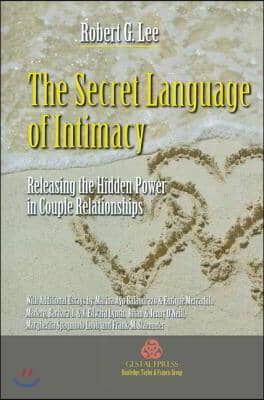 The Secret Language of Intimacy: Releasing the Hidden Power in Couple Relationships