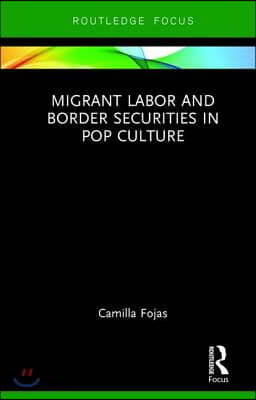 Migrant Labor and Border Securities in Pop Culture