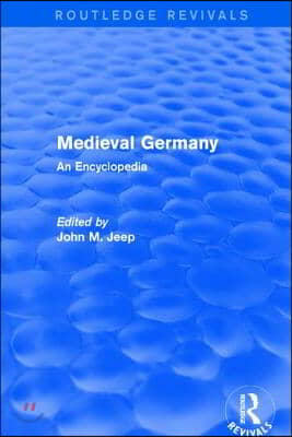 Routledge Revivals: Medieval Germany (2001): An Encyclopedia