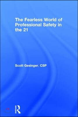 The Fearless World of Professional Safety in the 21st Century