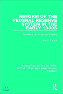 Reform of the Federal Reserve System in the Early 1930s