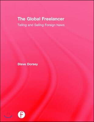 The Global Freelancer: Telling and Selling Foreign News