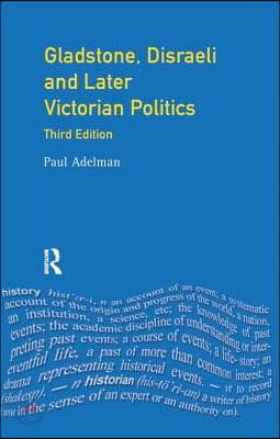 Gladstone, Disraeli and Later Victorian Politics