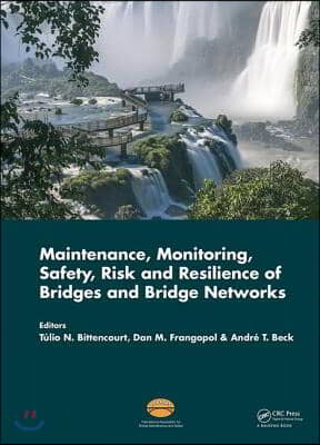 Maintenance, Monitoring, Safety, Risk and Resilience of Bridges and Bridge Networks