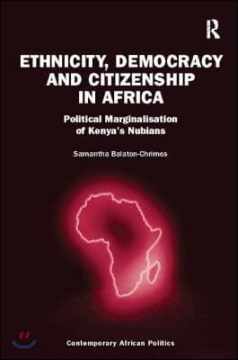 Ethnicity, Democracy and Citizenship in Africa