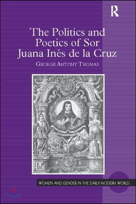 Politics and Poetics of Sor Juana Inés de la Cruz