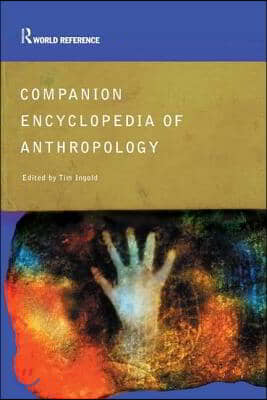 Companion Encyclopedia of Anthropology: Humanity, Culture and Social Life