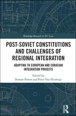 Post-Soviet Constitutions and Challenges of Regional Integration