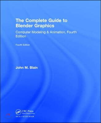 The Complete Guide to Blender Graphics Computer Modeling &amp; Animation