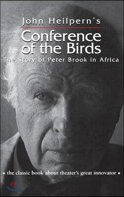 Conference of the Birds: The Story of Peter Brook in Africa