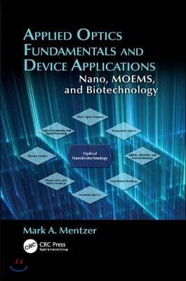 Applied Optics Fundamentals and Device Applications: Nano, MOEMS, and Biotechnology