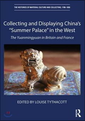 Collecting and Displaying China's “Summer Palace” in the West