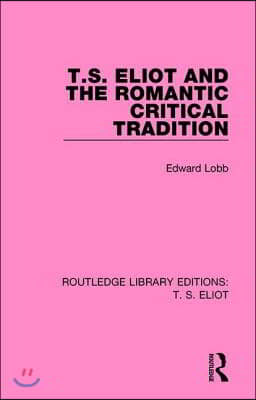 T. S. Eliot and the Romantic Critical Tradition