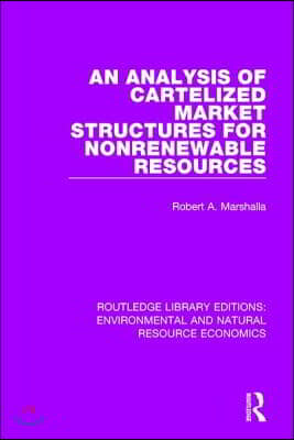Analysis of Cartelized Market Structures for Nonrenewable Resources