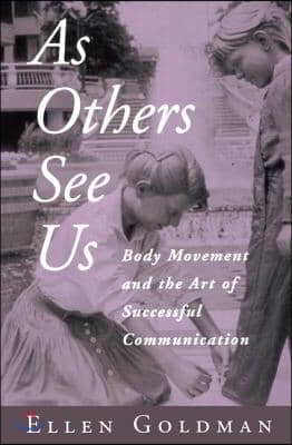 As Others See Us: Body Movement and the Art of Successful Communication