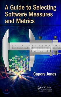 Guide to Selecting Software Measures and Metrics