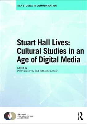 Stuart Hall Lives: Cultural Studies in an Age of Digital Media