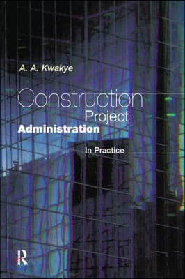 Construction Project Administration in Practice