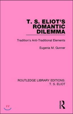 T. S. Eliot&#39;s Romantic Dilemma