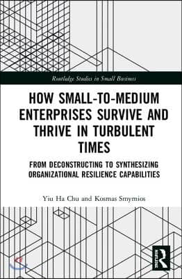 How Small-to-Medium Enterprises Thrive and Survive in Turbulent Times