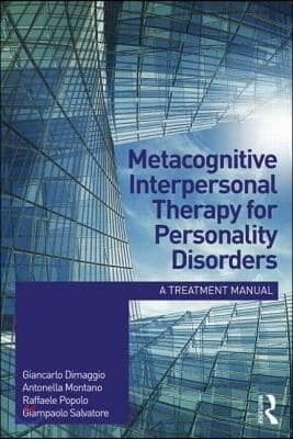 Metacognitive Interpersonal Therapy for Personality Disorders: A treatment manual