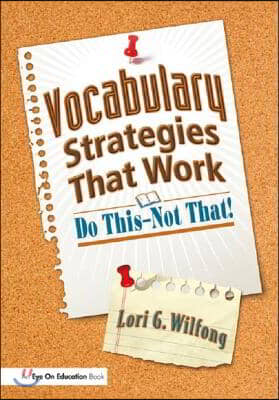 Vocabulary Strategies That Work: Do This--Not That!