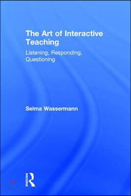 The Art of Interactive Teaching: Listening, Responding, Questioning