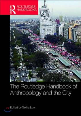 Routledge Handbook of Anthropology and the City