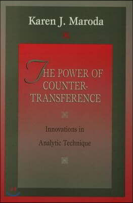 The Power of Countertransference: Innovations in Analytic Technique