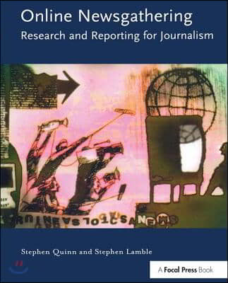 Online Newsgathering: Research and Reporting for Journalism