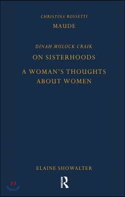 Maude by Christina Rossetti, On Sisterhoods and A Woman&#39;s Thoughts About Women By Dinah Mulock Craik